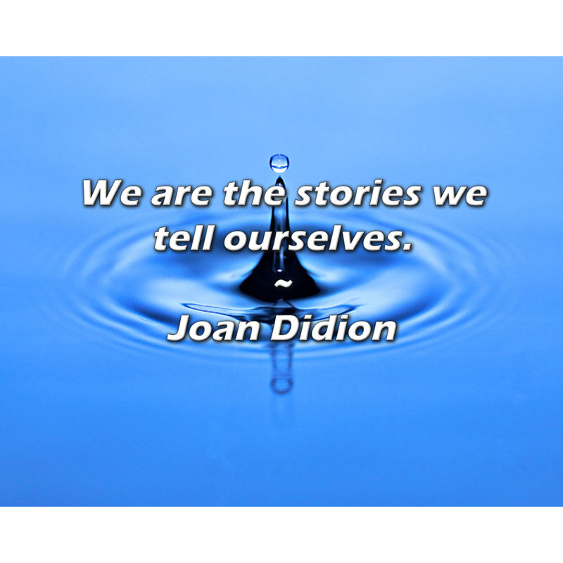 Citation de Joan Didion: Nous sommes les histoires que nous nous racontons.