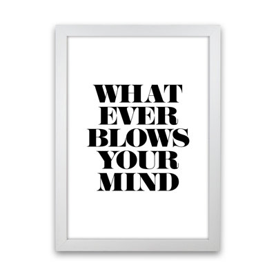 Whatever Blows Your Mind - Print