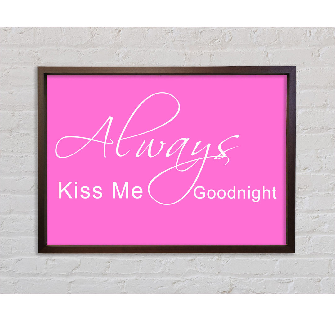 Love Quote Always Kiss Me Goodnight 2 Vivid Pink Framed Print