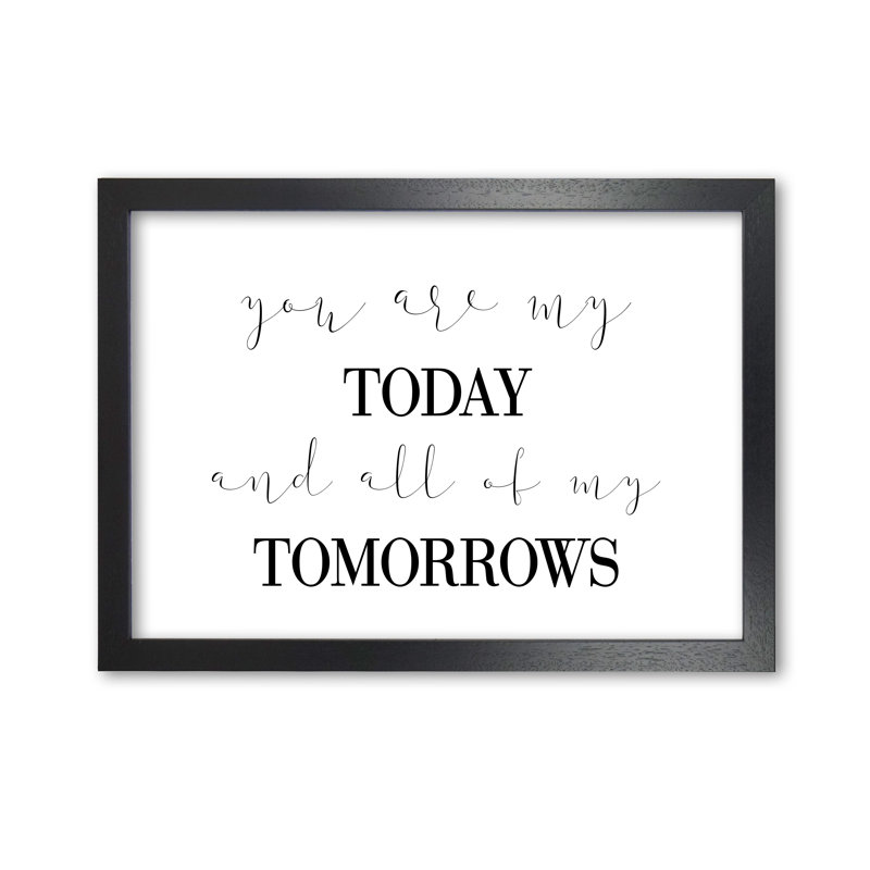 You Are My Today - Print, Black Grain Frame, 42 cm H x 30 cm W x 5 cm D