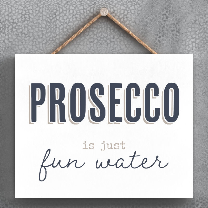 Vivid Squid Wholesale Prosecco Is Just Fun Water - No Frame Print on Wood