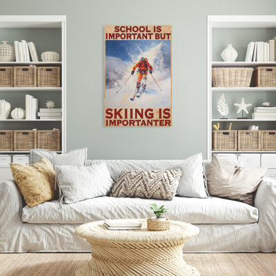 Skiing School Is Important Skiing Is Importanter - Skiing School Is Important Skiing Is Importanter - Wrapped Canvas Graphic Art