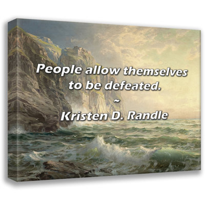 Artsy Quote "People allow themselves to be defeated." By Kristen D. Randle Gallery Wrapped Canvas