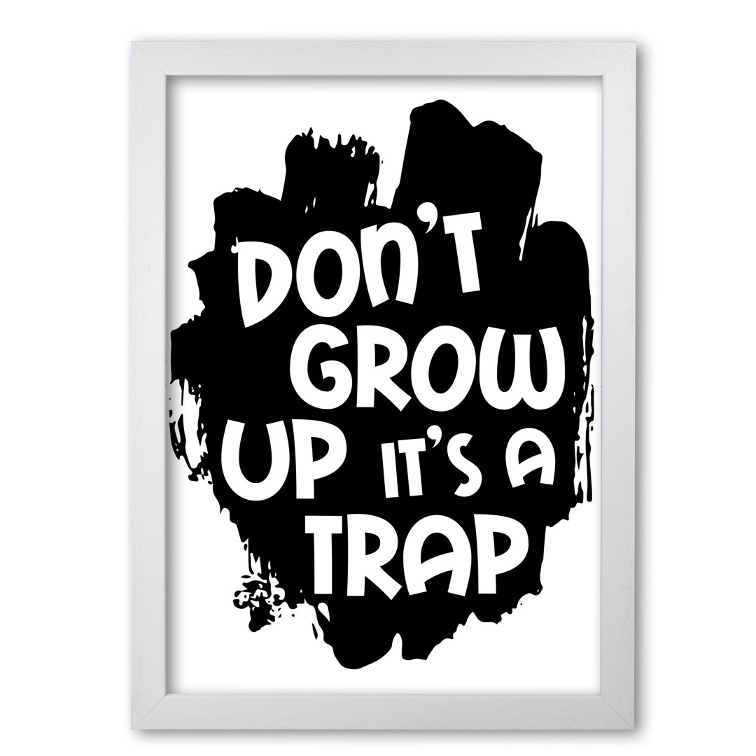 Don't Grow Up It's A Trap - Print