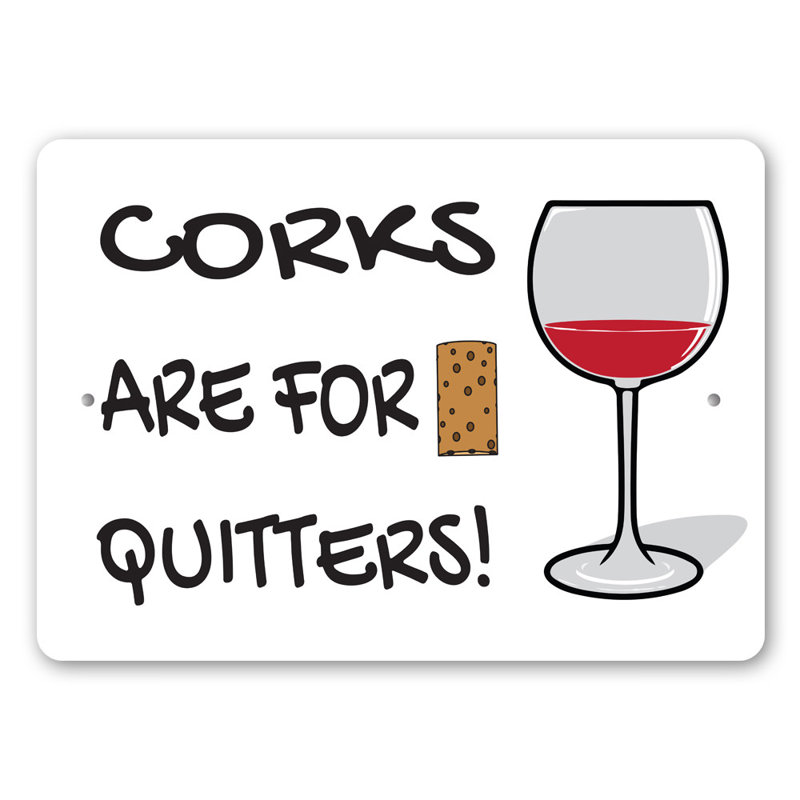 Plaque en aluminium «Corks Are For Quitters», H 12 po x l 18 po x P 0,06 po