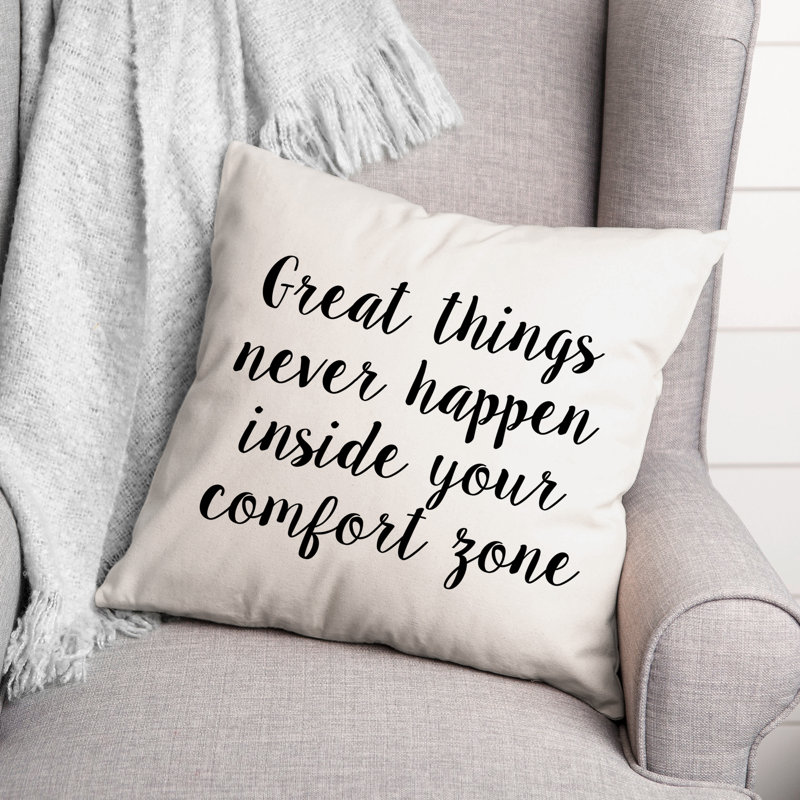 Coussin décoratif Great Things Never Happen intérieur de votre zone de confort, 16 po x 1 po