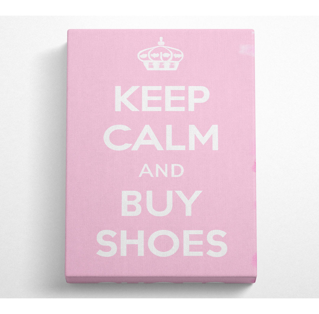 Keep Calm And Buy Shoes - Wrapped Canvas Typography