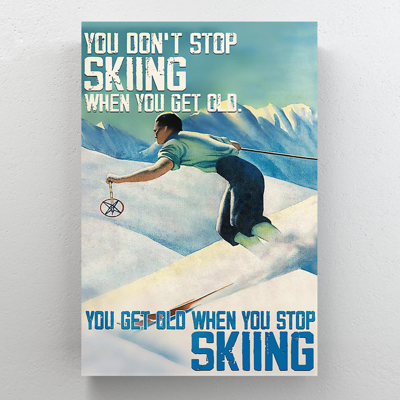 «Man Skiing On Snow - You Don't Stop Skiing», reproduction d'art graphique sur toile tendue, H 36 po x l 24 po x P 2 po