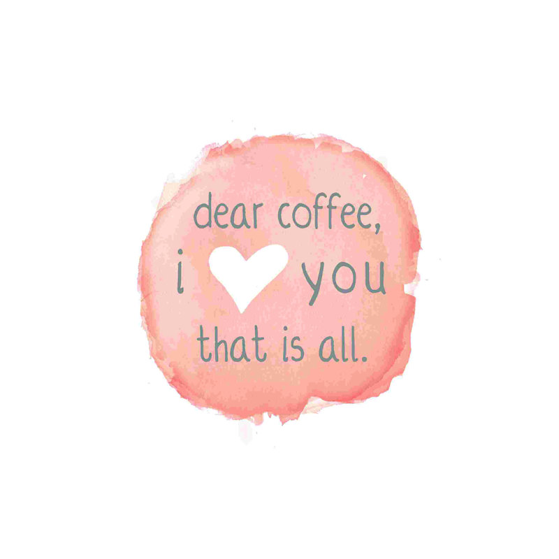 «Dear Coffee», art textuel sur toile tendue, H 12 po x l 8 po