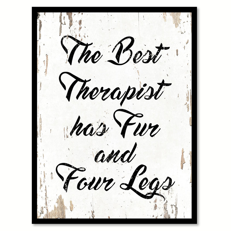 «The Best Therapist Has Fur & Four Legs», reproduction d'art textuel sur toile, H 37 po x l 28 po x P 1,2 po