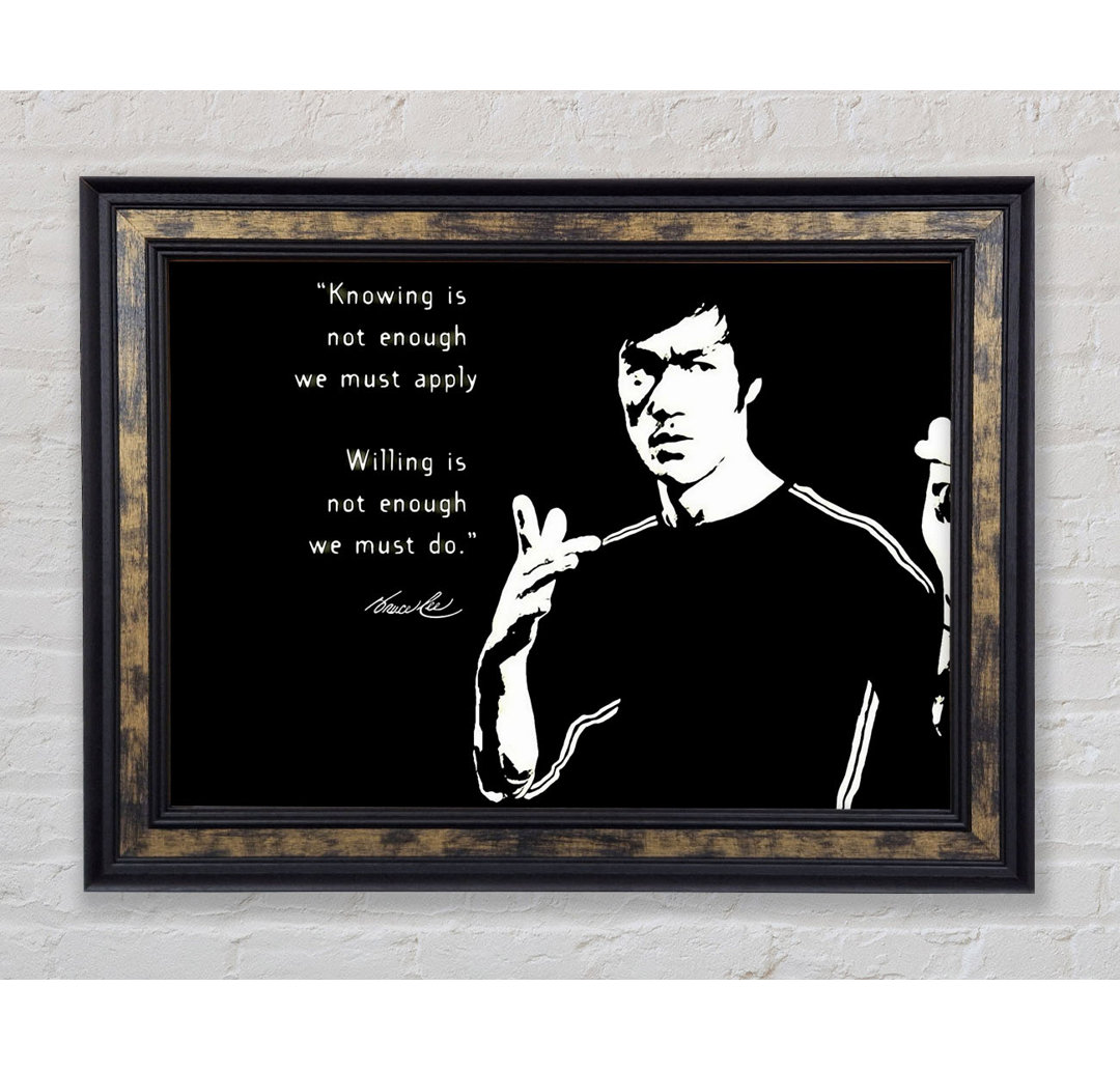 Motivationszitat Bruce Lee Wissen ist nicht genug - Einzelne Bilderrahmen Kunstdrucke