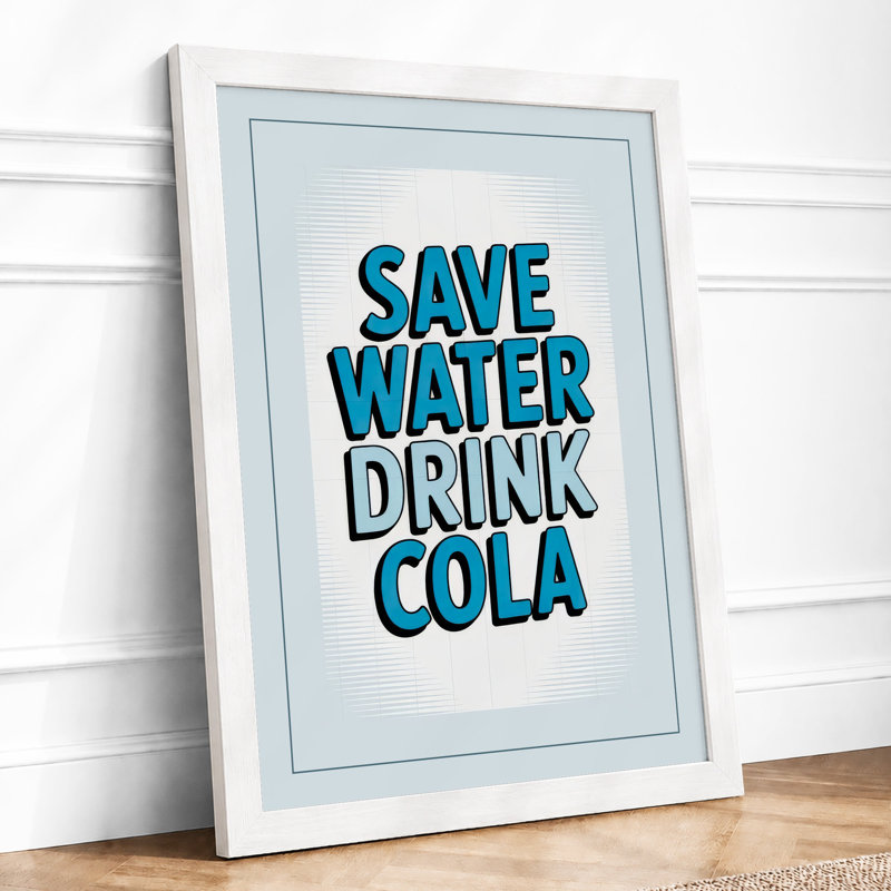 Save Water Drink Cola Typography - Framed Print, A4 - 29.7 x 21.0 cm, White