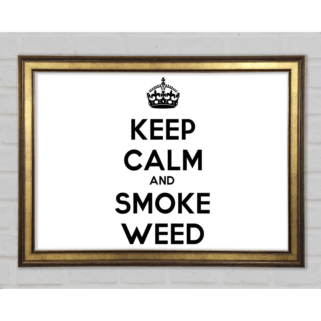 Keep Calm Smoke Weed Gerahmter Druck