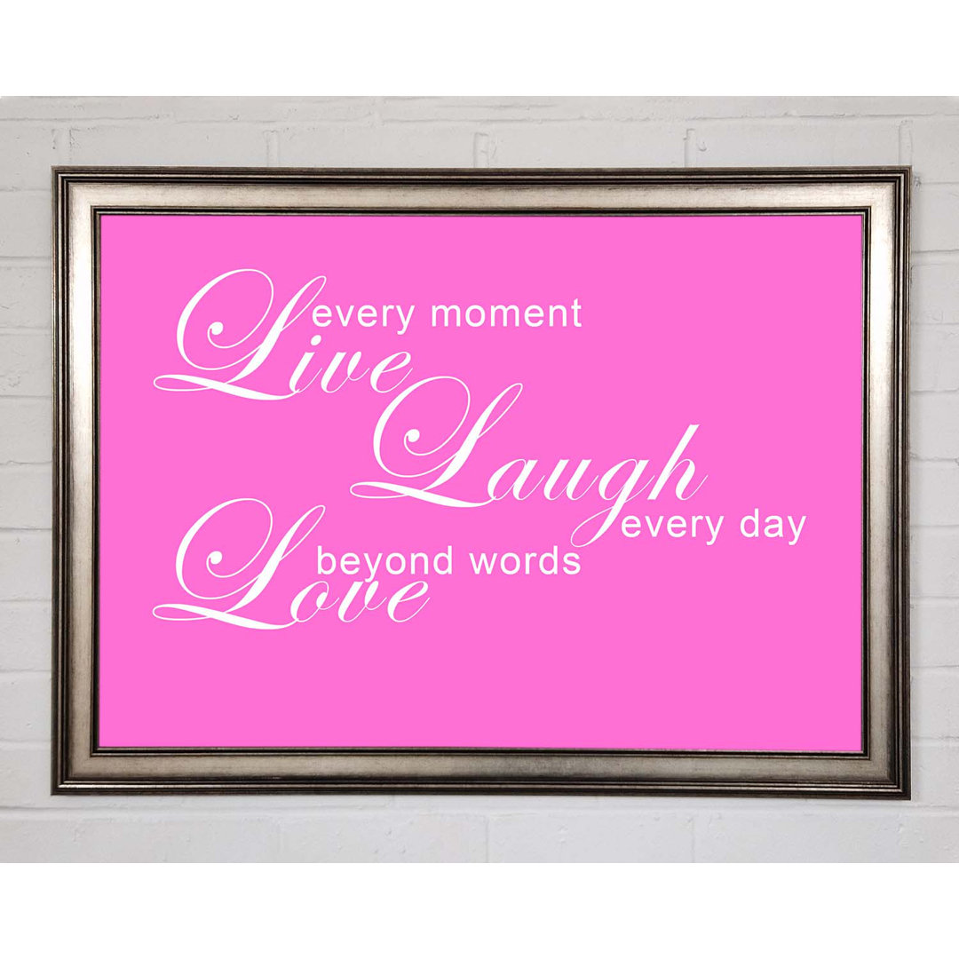 Love Quote Live Every Moment 3 Vivid Pink - Einzelne Bilderrahmen Kunstdrucke