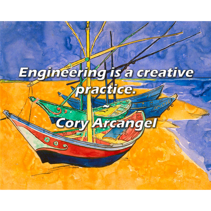 Cory Arcangel Quote: Engineering is a creative practice.