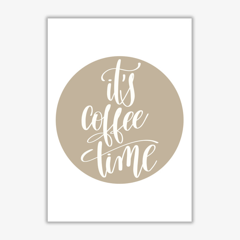 It's Coffee Time - Print, 60 cm H x 42 cm W x 1 cm D, No Frame