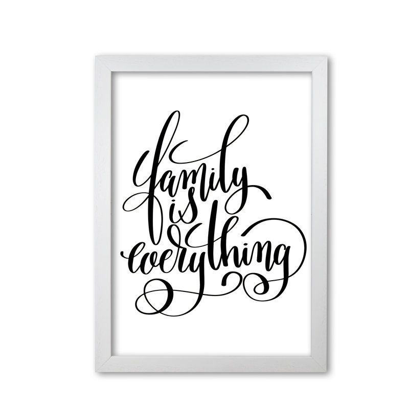 Family Is Everything - Print, White Grain Frame, 85 cm H x 60 cm W x 5 cm D