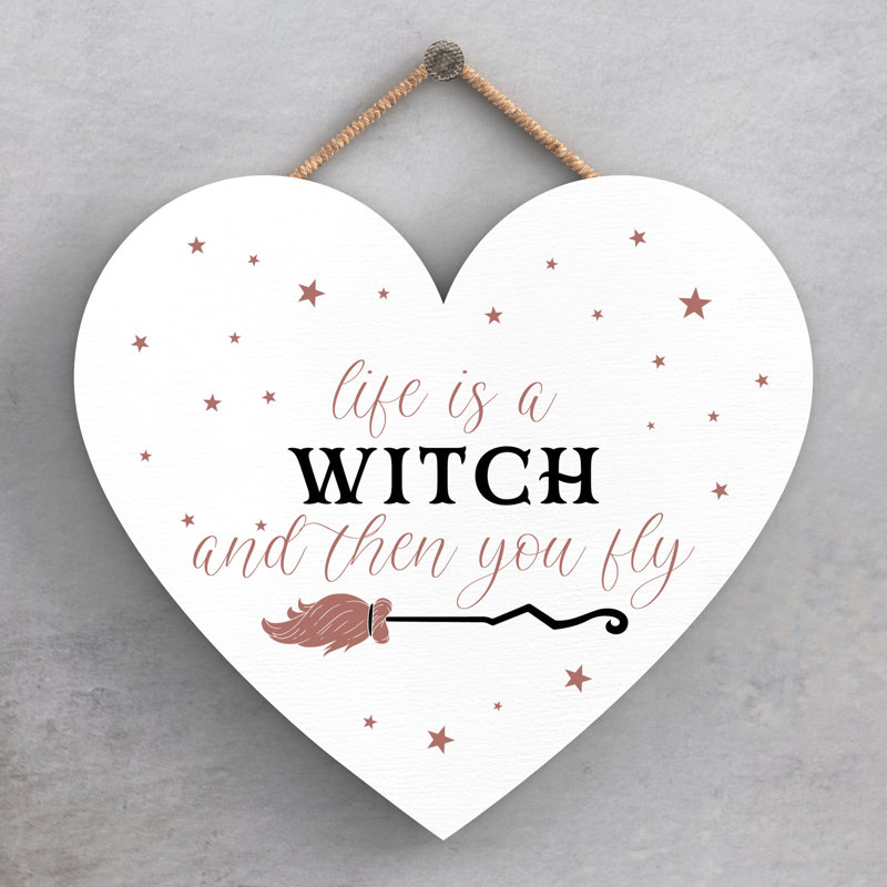 Life Is a Witch Wooden Heart Plaque