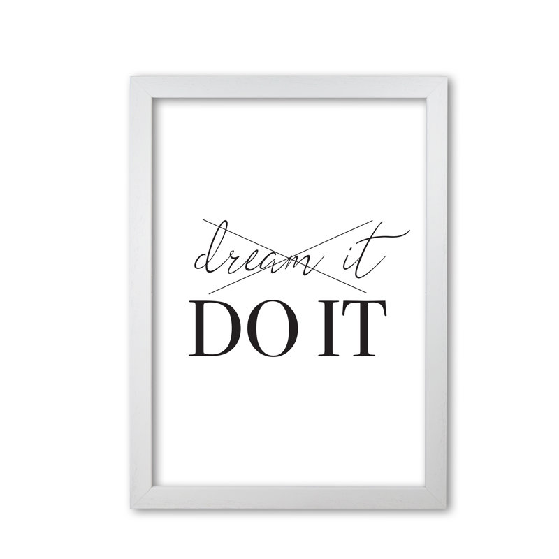 Dream It Do It - Print, 30 cm H x 21 cm W x 5 cm D, White Grain Frame