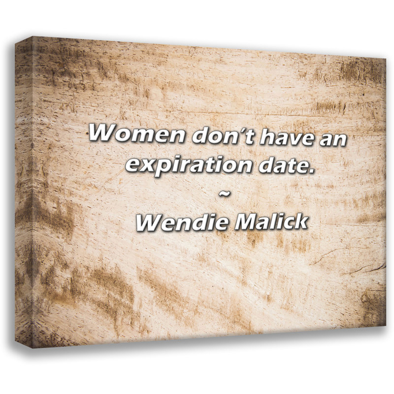 Citation de Wendie Malick: Les femmes n'ont pas de date d'expiration., H 26 po x l 32 po
