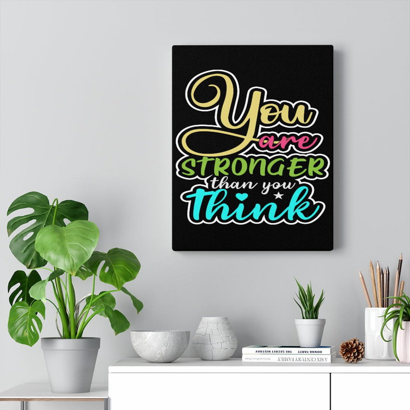 You Are Stronger Than You Think - Wrapped Canvas Print, 36cm H x 28cm W