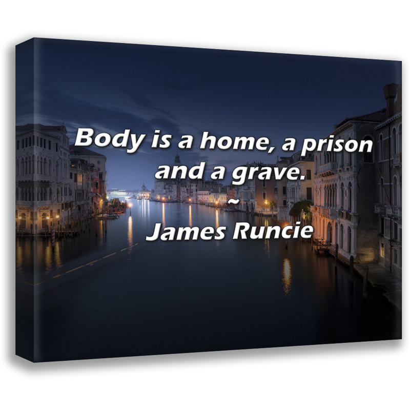 Citation de James Runcie: Le corps est une maison, une prison et une tombe., H 20 po x l 24 po