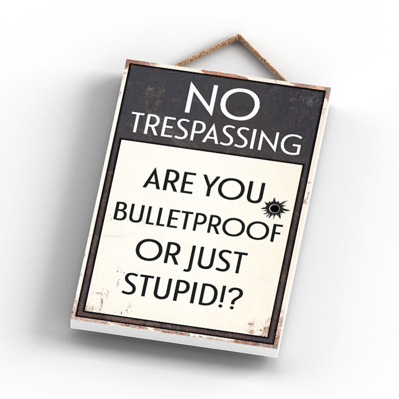 No Trespassing Stupid - Print on MDF
