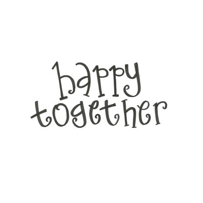 " Happy Together Words "