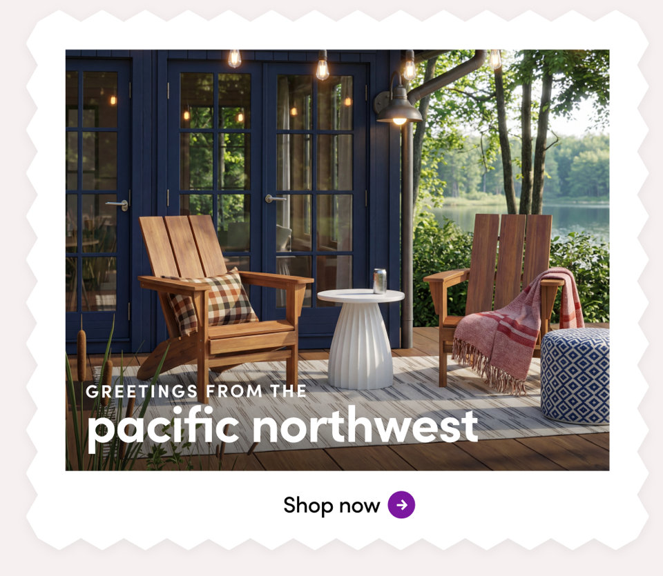 Greetings from the Pacific Northwest. Shop now.