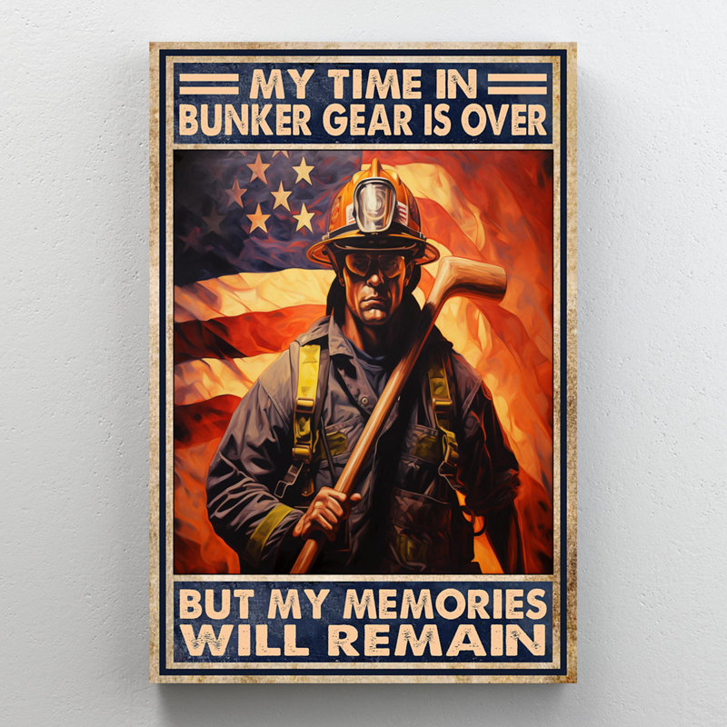My Time In Bunker Gear Is Over - 1 Piece Rectangle " My Time In Bunker Gear Is Over - 1 Piece Rectangle Graphic Art Print On Wrapped Canvas "