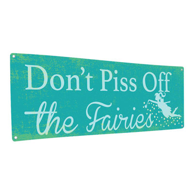 " Dont Piss Off The Fairies Metal Sign "