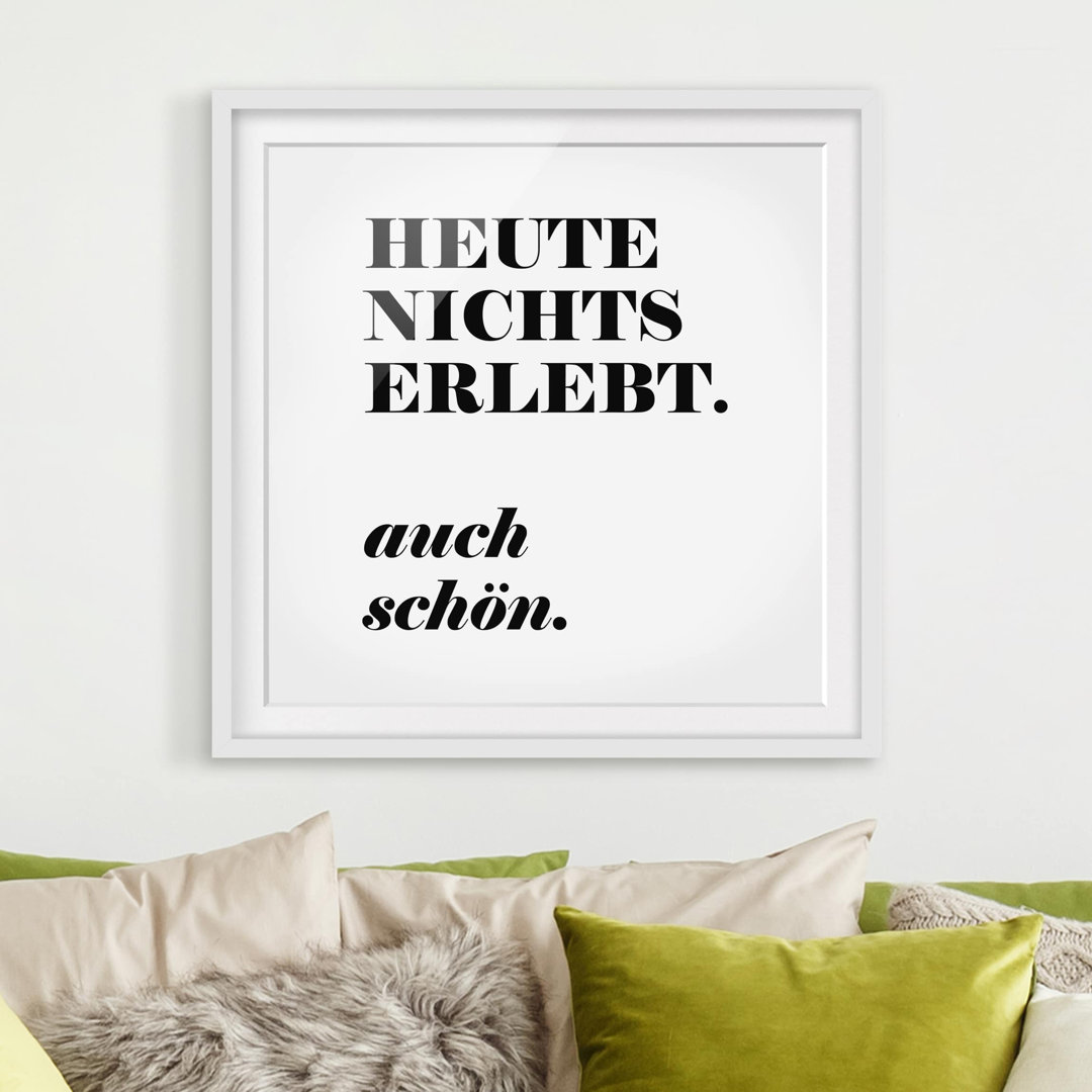 Gerahmtes Papierbild Heute nichts erlebt