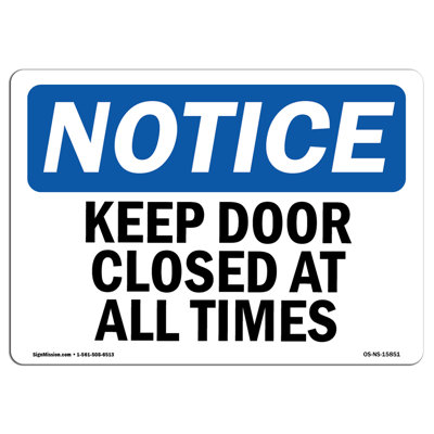 OSHA Notice Signs - NOTICE Keep Door Closed At All Times Decal 24" X 18"