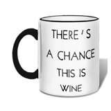 There's A Chance This is Wine Coffee Mug