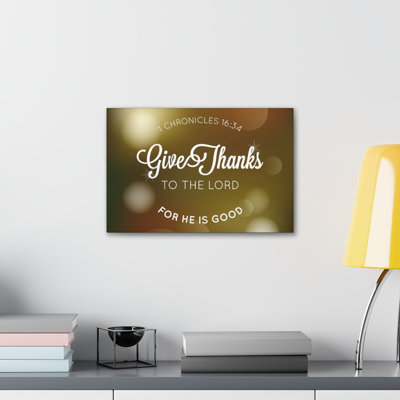 Give Thanks To The Lord 1 Chronicles 16:34 Christian Wall Art Bible Verse Print Ready To Hang -  Trinx, 14AE64A36BCC444D82D1851179E74566