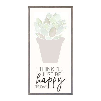 I Think I'll Just Be Happy Today Wood Framed Wall Art Sign