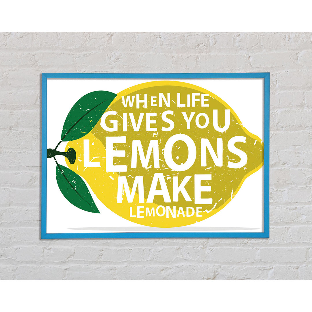 When Life Gives You Lemons 1 Gerahmter Druck Wandkunst