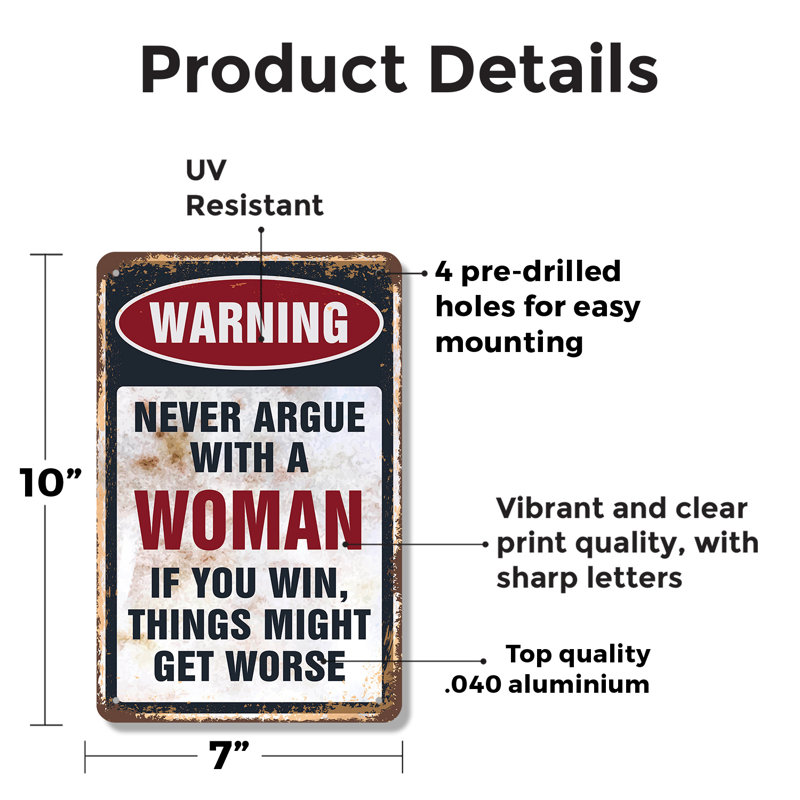 Panneau d'avertissement «Avertissement Never Arggue with a Woman» 7 po x 10 po, H 7 po x l 10 po x P 0,1 po, Vert