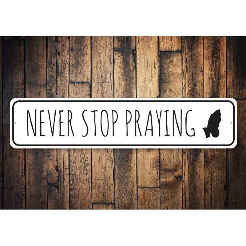 Panneau «Never Stop Praying» en aluminium, H 4 po x l 18 po x P 0,04 po