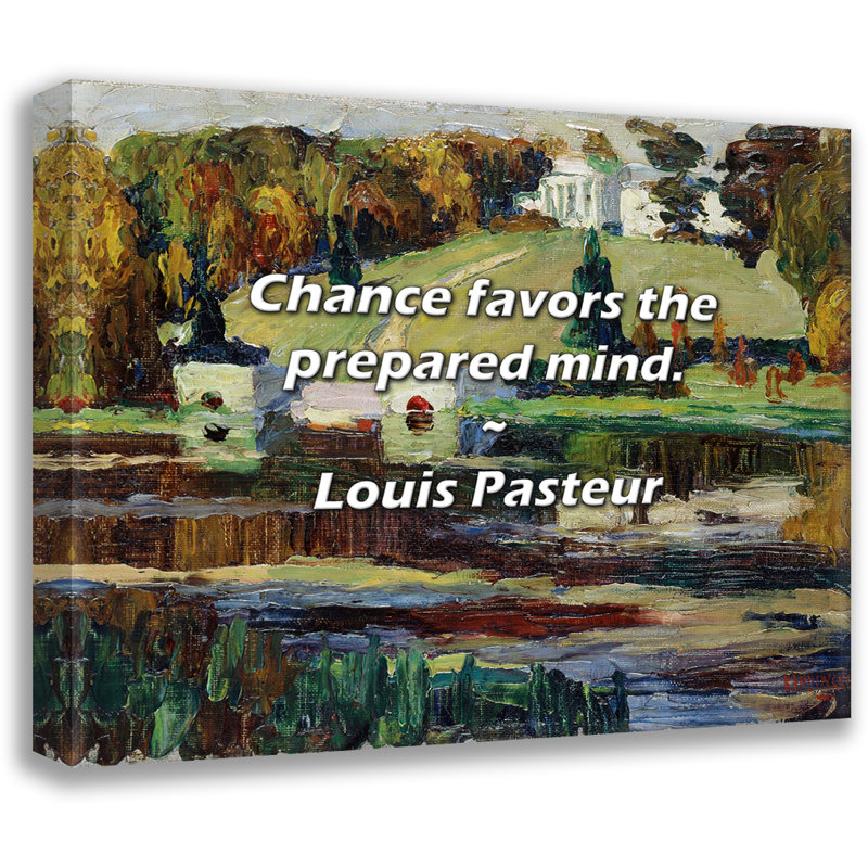 Citation de Louis Pasteur: Le hasard favorise l'esprit bien préparé., H 26 po x l 32 po