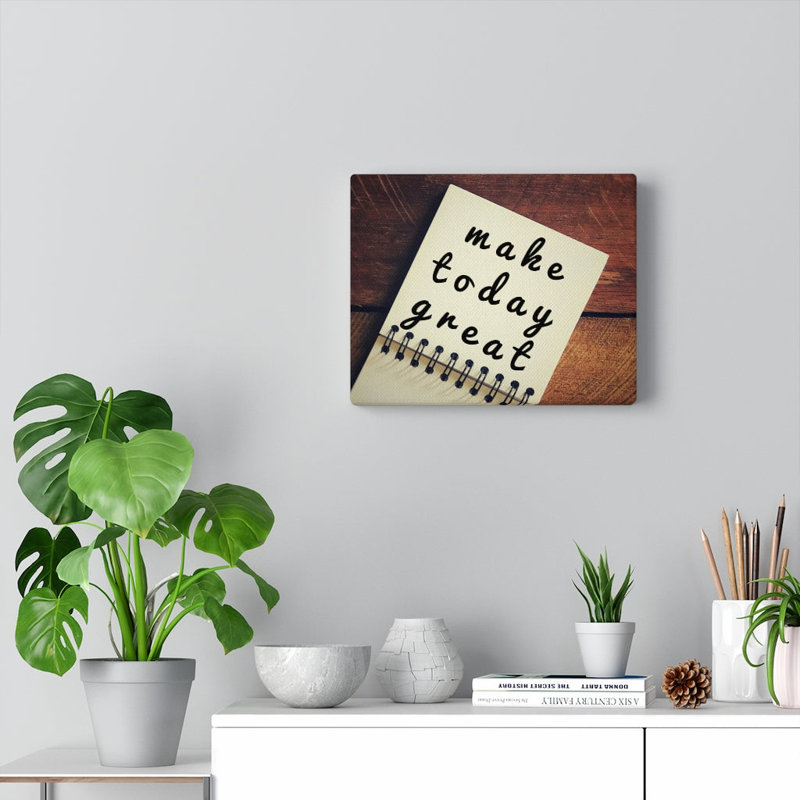 Make Today Great - Wrapped Canvas Print