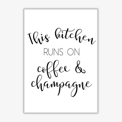This Kitchen Runs On Coffee And Champagne - Print
