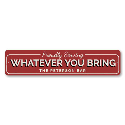 Proudly Serving Whatever You Bring Aluminum Sign