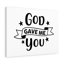 God Gave Me You 1 Piece Wrapped Canvas Wall Art-802143618