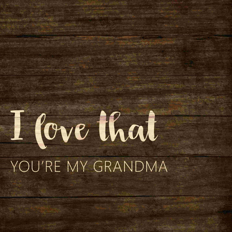 " I Love Grandma ", 12" H x 12" W  
