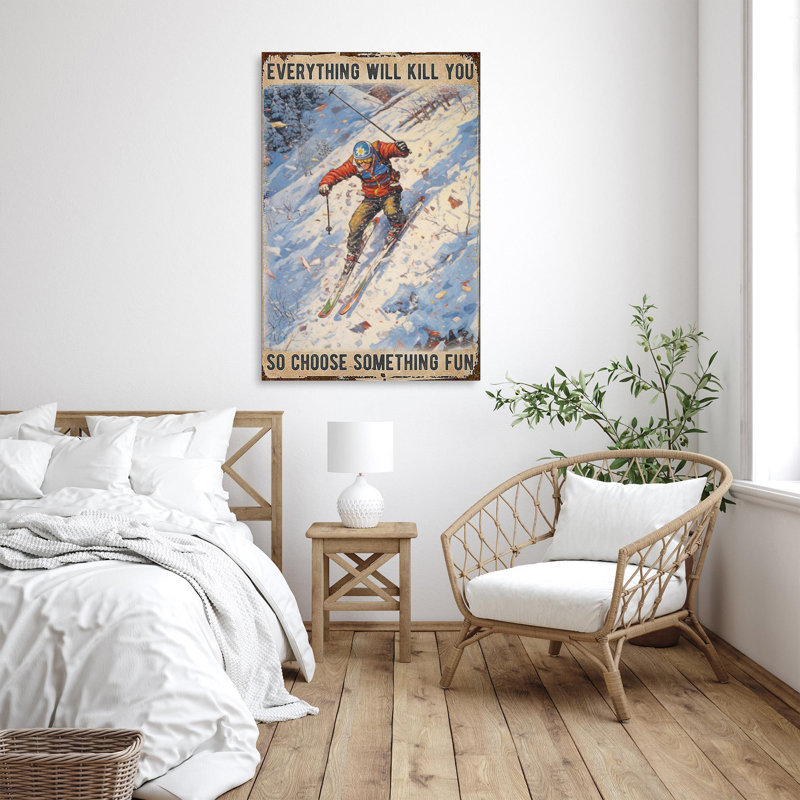 " Skiing Everything Will Kill You ", 20" H x 16" W x 1.25" D