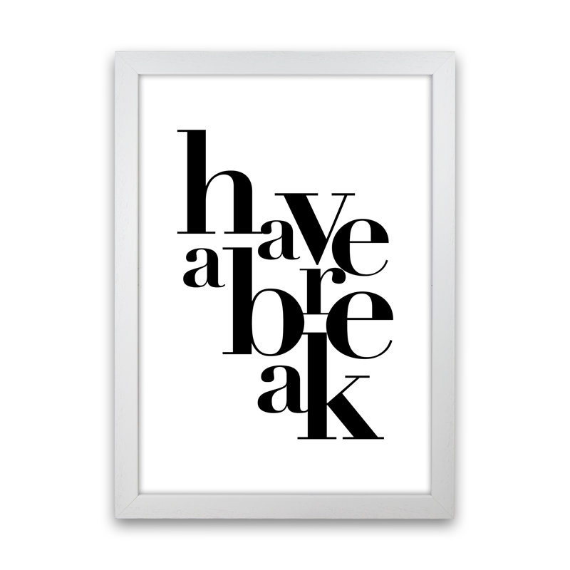 Have A Break - Print, 42cm H x 29.7cm W x 4cm D, Wrapped Canvas