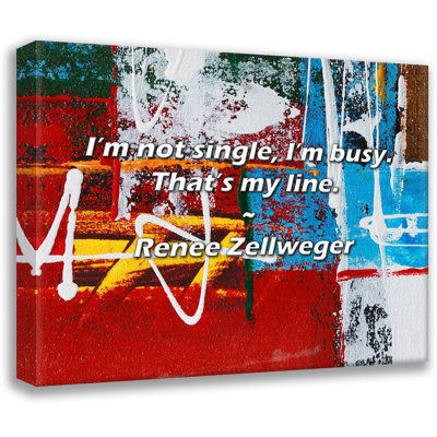 Renee Zellweger Quote: I’m not single, I’m busy. That’s my line.