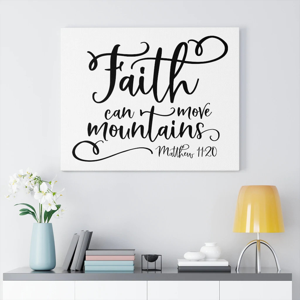 Faith Can Move Mountains Matthew 11:20 - Wrapped Canvas Print
