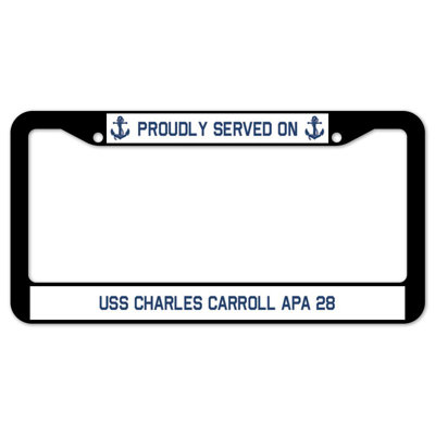 Fièrement servi sur un cadre de plaque USS CHARLES CARROLL APA 28